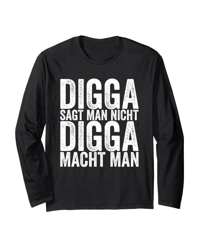 Lustiger Langarmshirt „Digga Sagt Man Nicht Digga Macht Man“ | lustige-tshirts.de