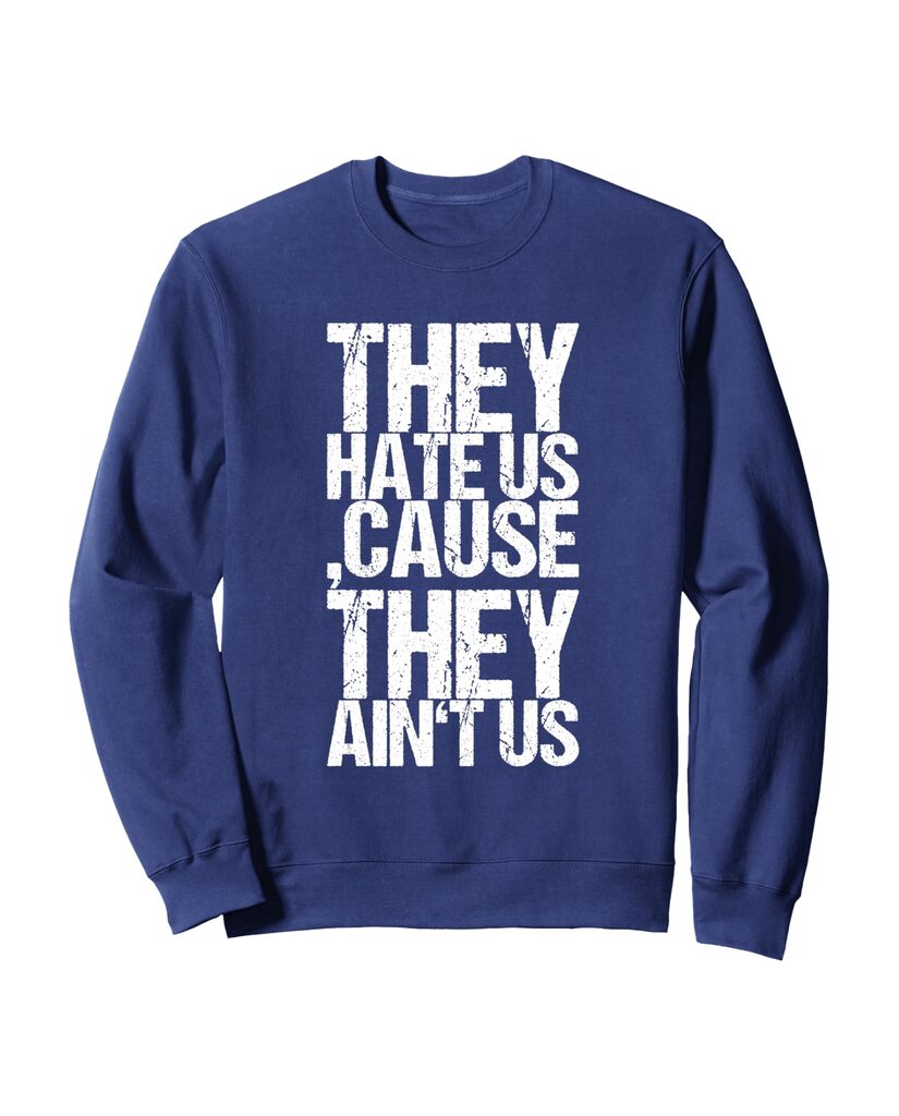 Humorvolles Büro Sweatshirt „They Hate Us, Cause They Ain't Us“ – Ansicht 4