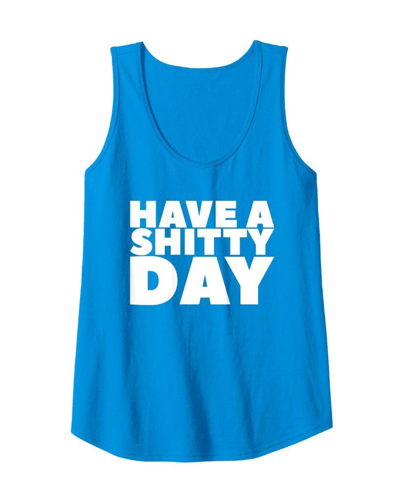 Lustiges Tanktop „Have a Shitty Day“ – Ansicht 5