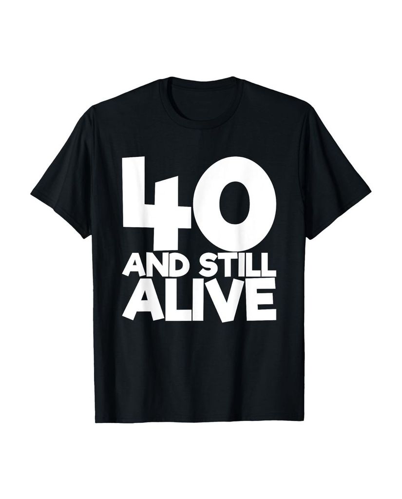 Lustiger T-Shirt „40 Und immer noch am Leben 40.“ | lustige-tshirts.de