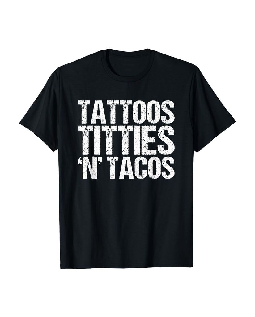 Lustiger T-Shirt „Tattoos Titties 'N'Tacos Lustiges“ | lustige-tshirts.de