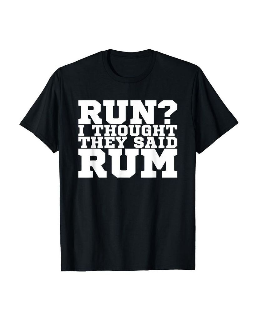 Lustiger T-Shirt „Lauf, ich dachte, sie sagten Rum“ | lustige-tshirts.de