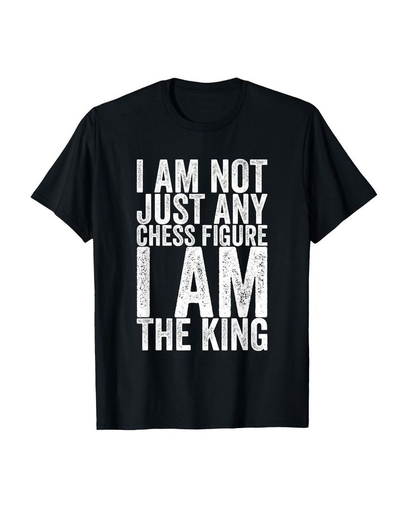 Lustiger T-Shirt „I Am Not Just Any Chess Figur I Am The“ | lustige-tshirts.de