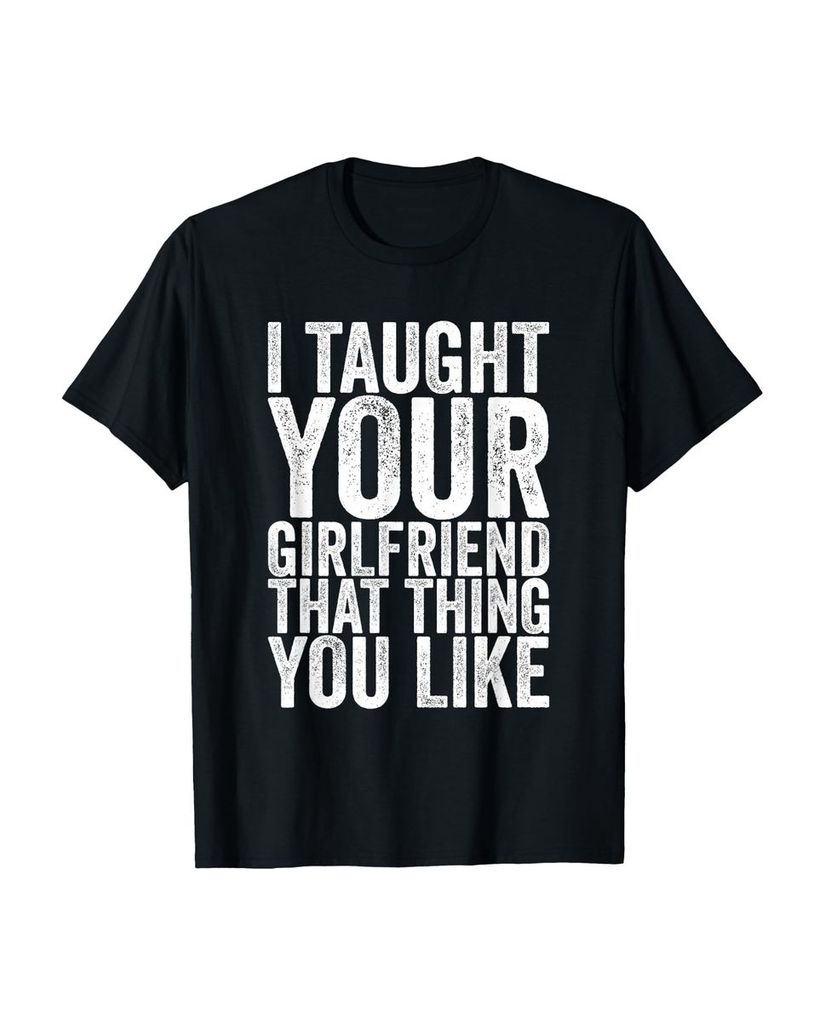 Lustiger T-Shirt „Ich habe deiner Freundin beigebracht“ | lustige-tshirts.de