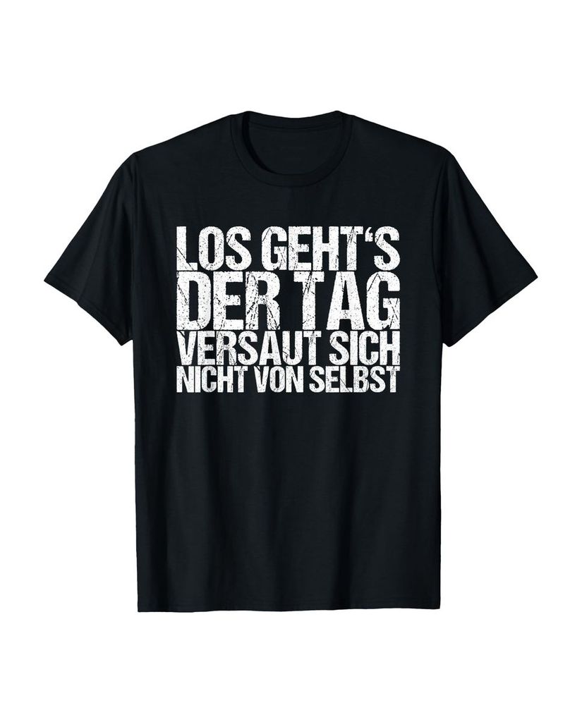 Lustiger T-Shirt „Los Geht's Der Tag Versaut Sich Nicht“ | lustige-tshirts.de