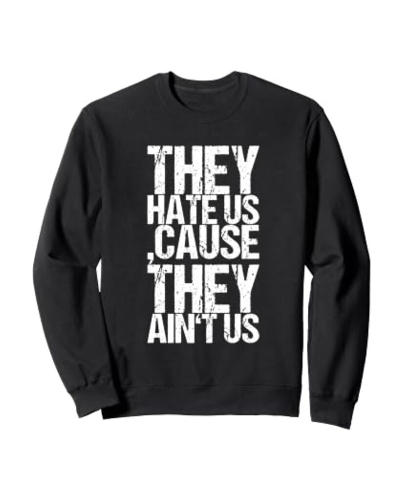 Humorvolles Büro Sweatshirt „They Hate Us, Cause They Ain't Us“ – Ansicht 5
