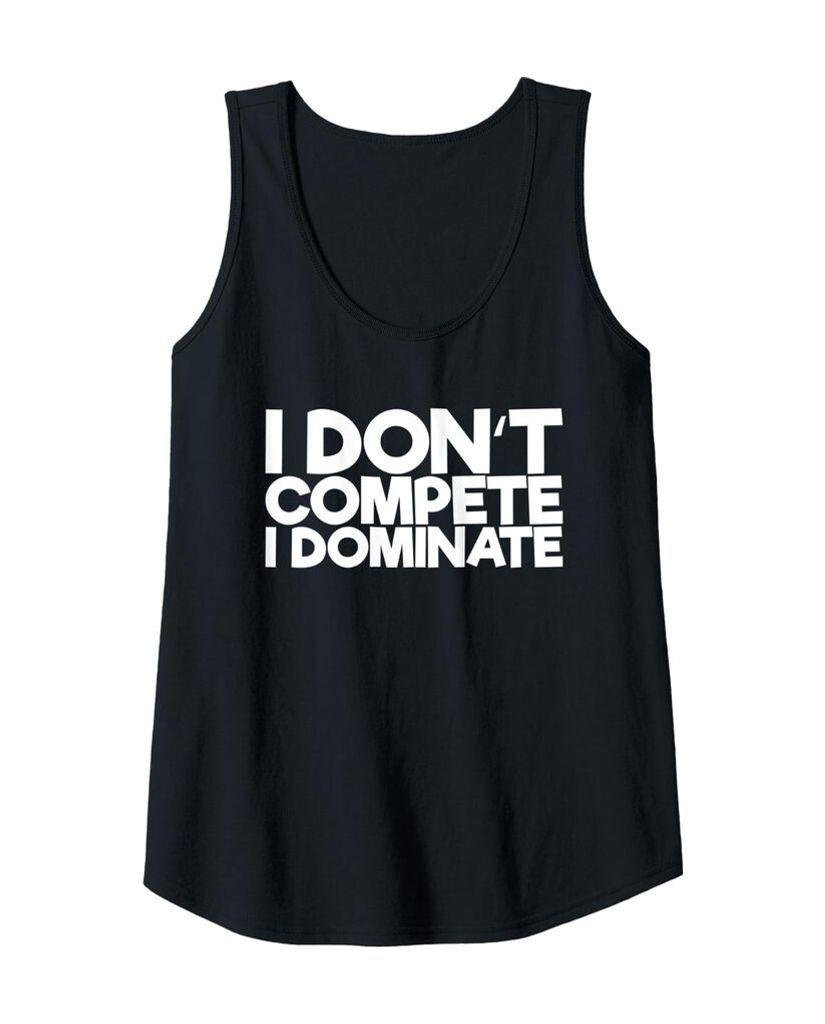 Lustiges Fitness Tanktop „I Don't Compete I Dominate“ – Ansicht 5