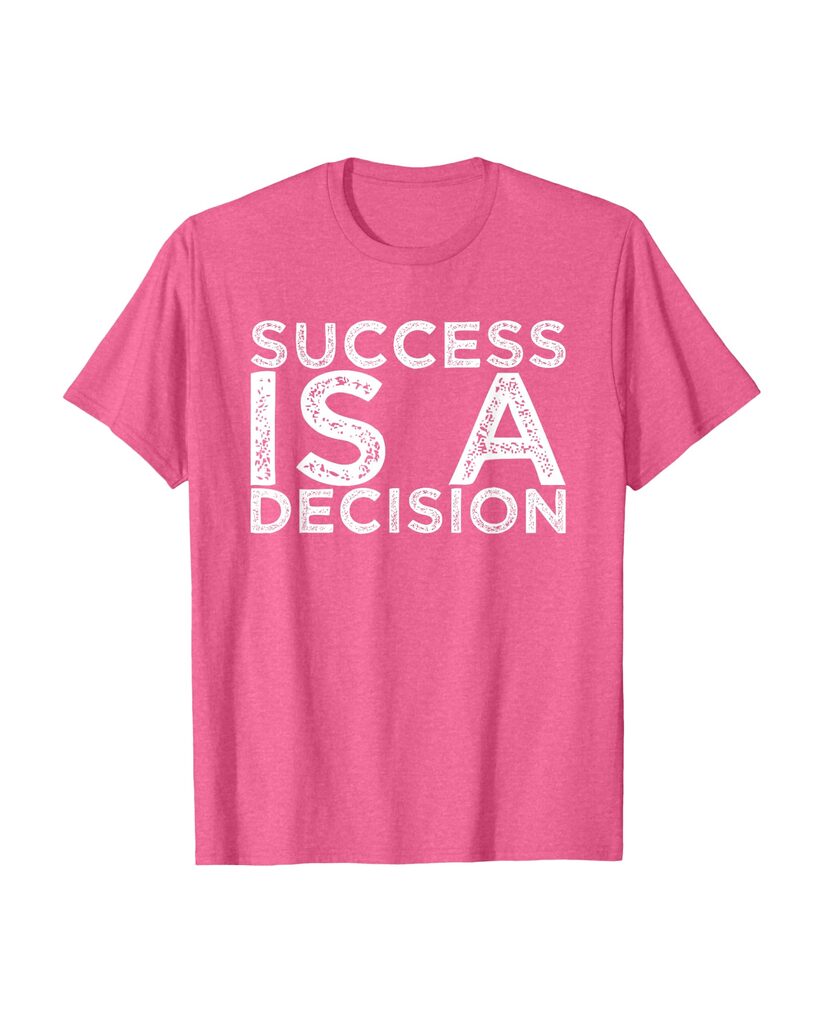 Witziges Sprüche T-Shirt „Success is a Decision“ – Ansicht 4