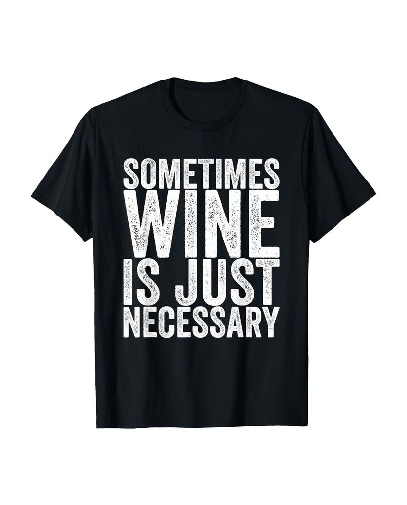 Lustiger T-Shirt „Manchmal ist Wein nur notwendig“ | lustige-tshirts.de