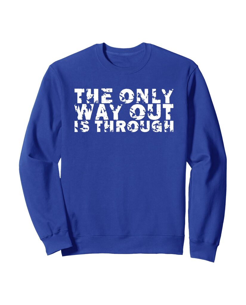 Lustiges Pflege Sweatshirt „The Only Way Out Is Through“ – Ansicht 4