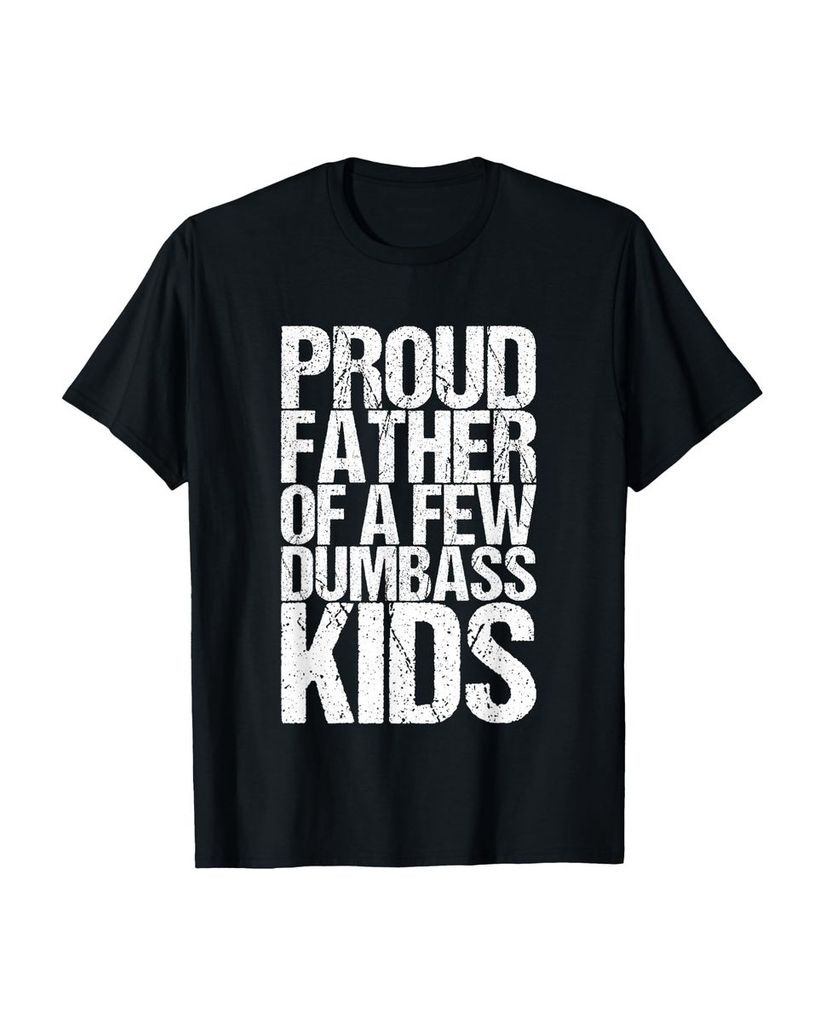 Lustiger T-Shirt „Stolzer Father Of A Few Dumbass Kids“ | lustige-tshirts.de