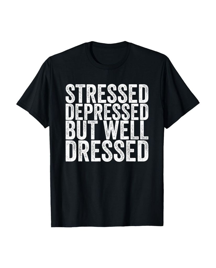 Lustiger T-Shirt „Gestresst depresst aber gut gekleidet“ | lustige-tshirts.de
