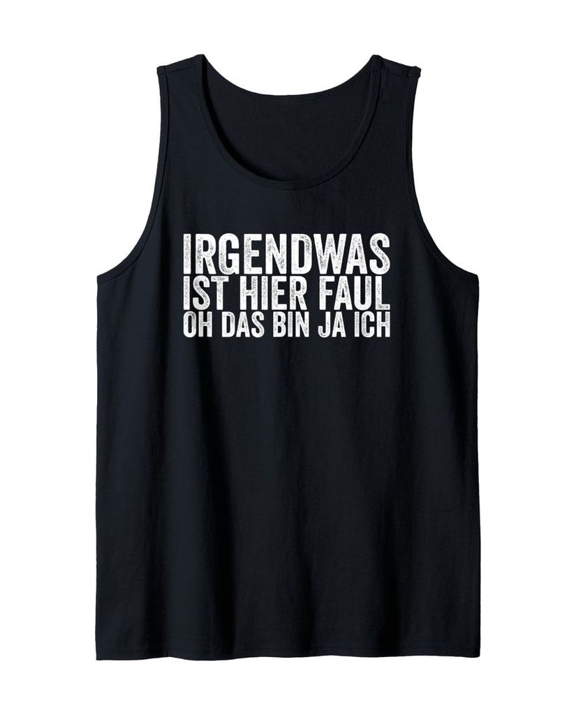Lustiger Tank Top „Irgendwas Ist Hier Faul Oh Das Bin Ja“ | lustige-tshirts.de