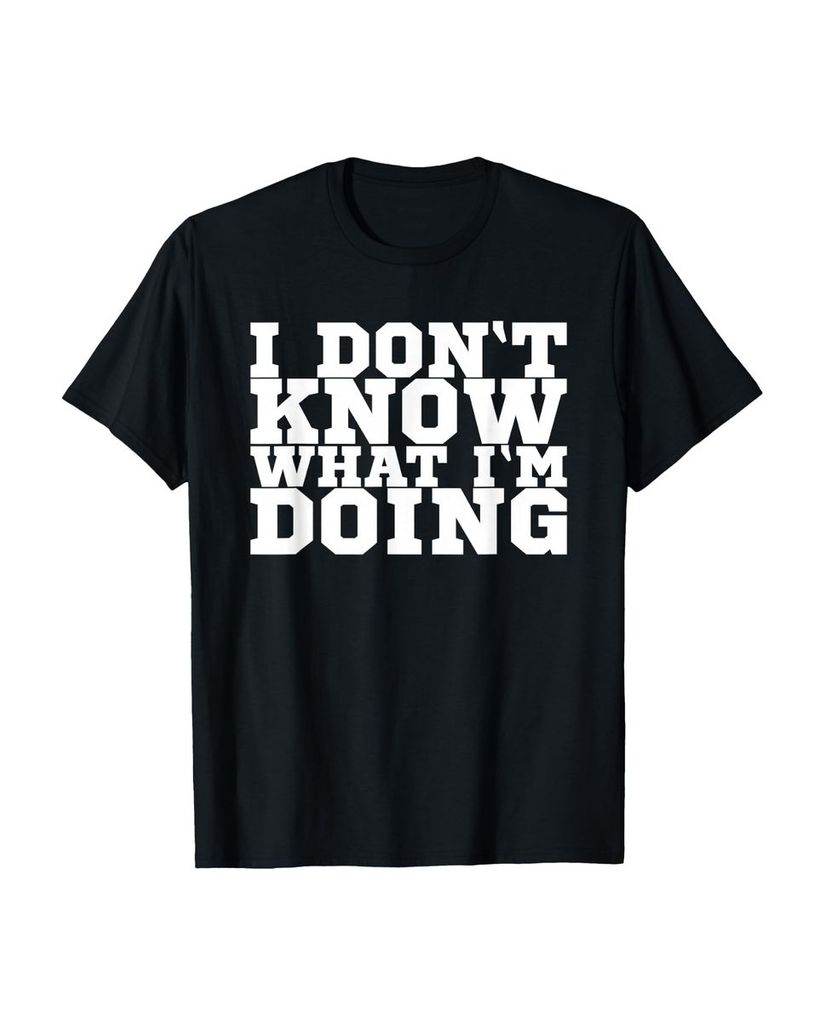 Lustiger T-Shirt „Ich weiß nicht, was ich mache“ | lustige-tshirts.de