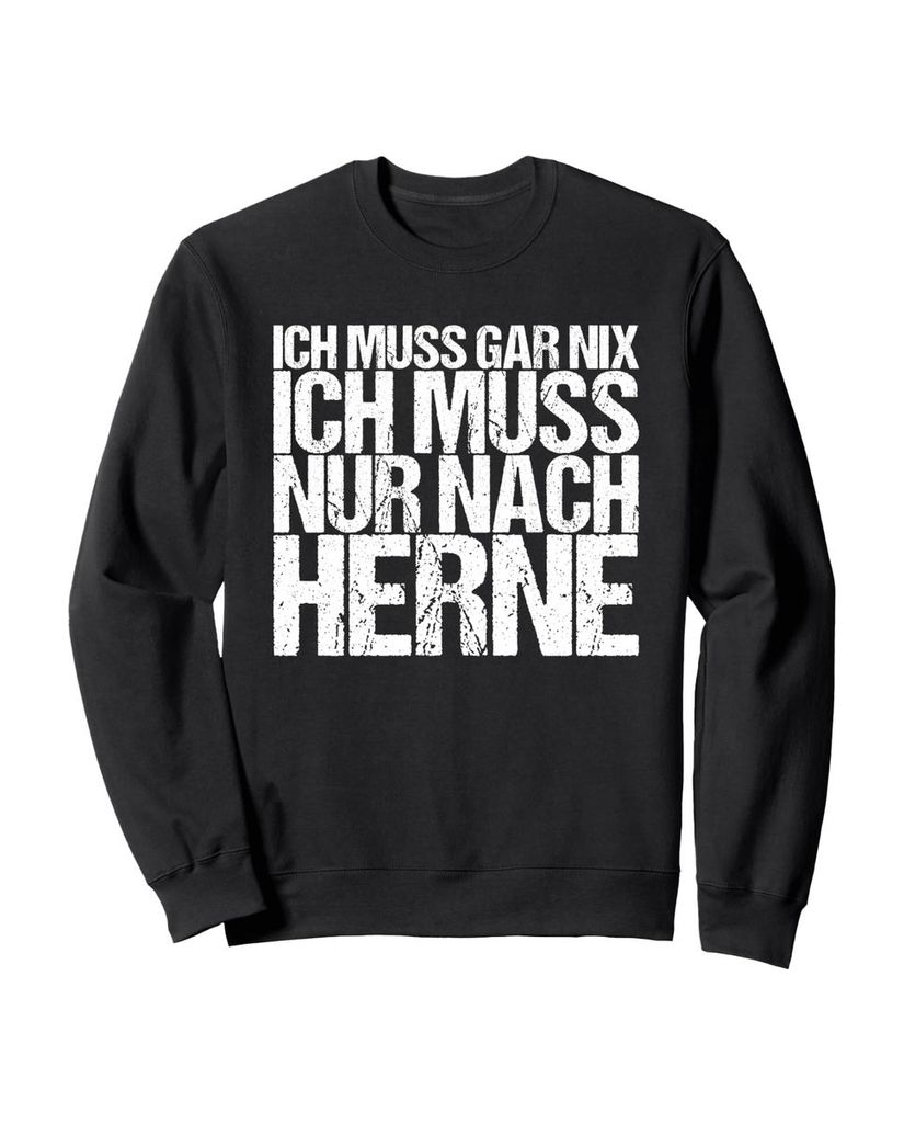 Lustiger Sweatshirt „Ich Muss Gar Nix Ich Muss Nur Nach Herne“ | lustige-tshirts.de