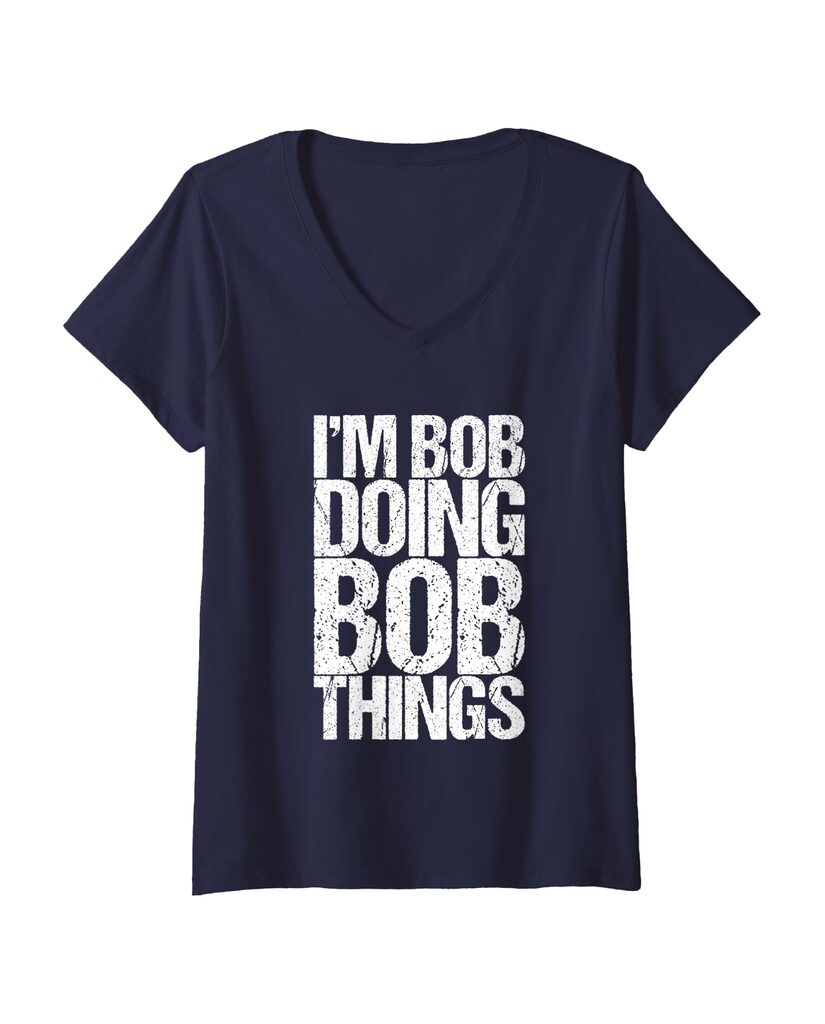 Lustiges T-Shirt „I'm Bob Doing Bob Things“ – Ansicht 7