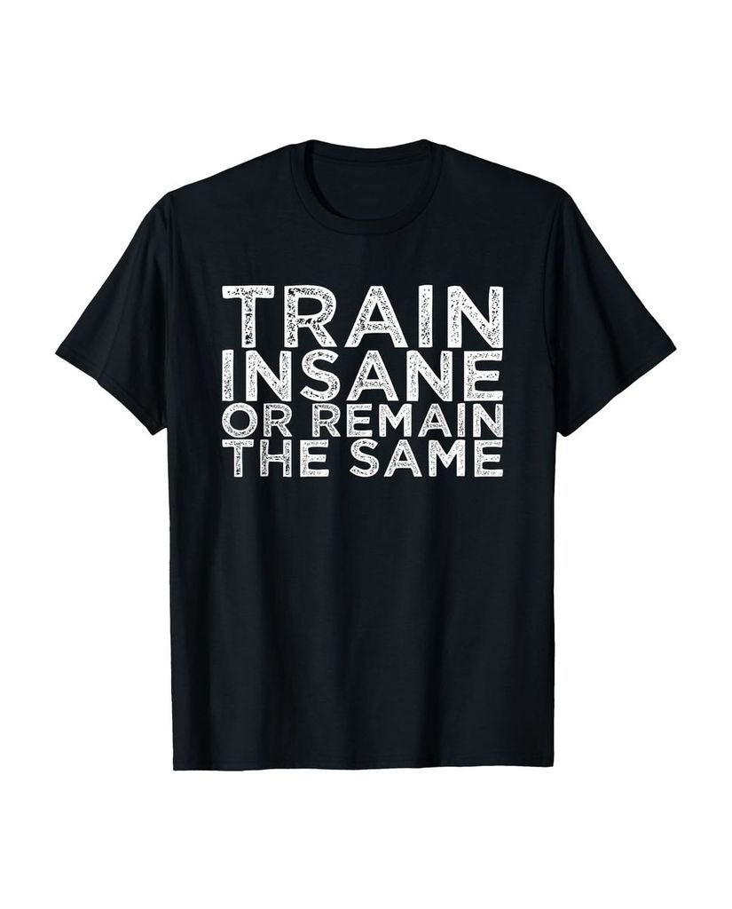Lustiger T-Shirt „Trainieren Sie verrückt oder bleiben Sie“ | lustige-tshirts.de