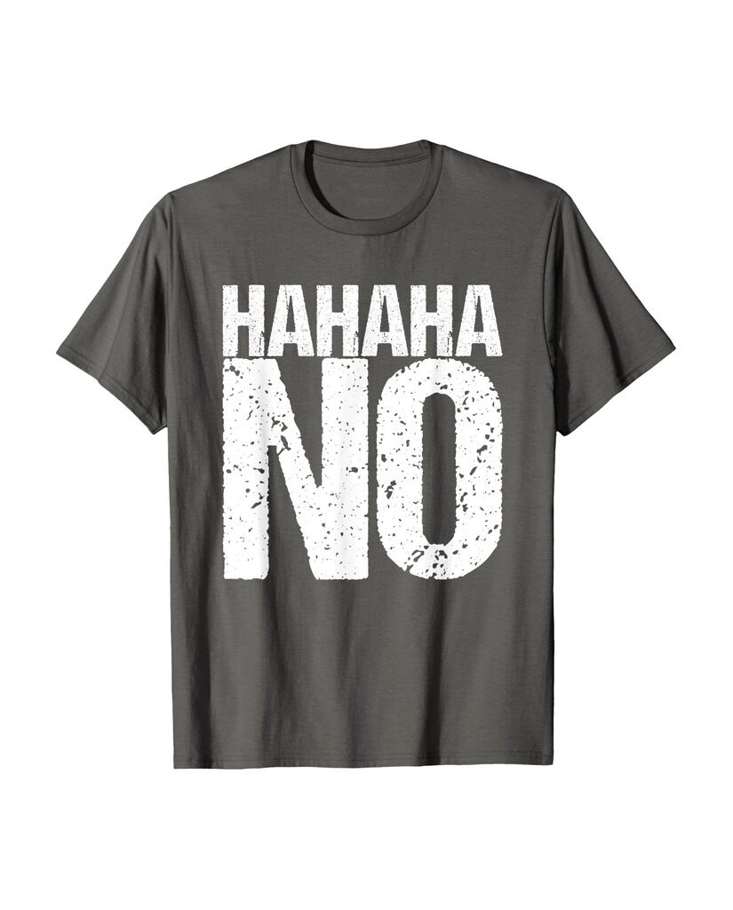 Lustiges Geburtstags T-Shirt „Hahaha No“ – Ansicht 4