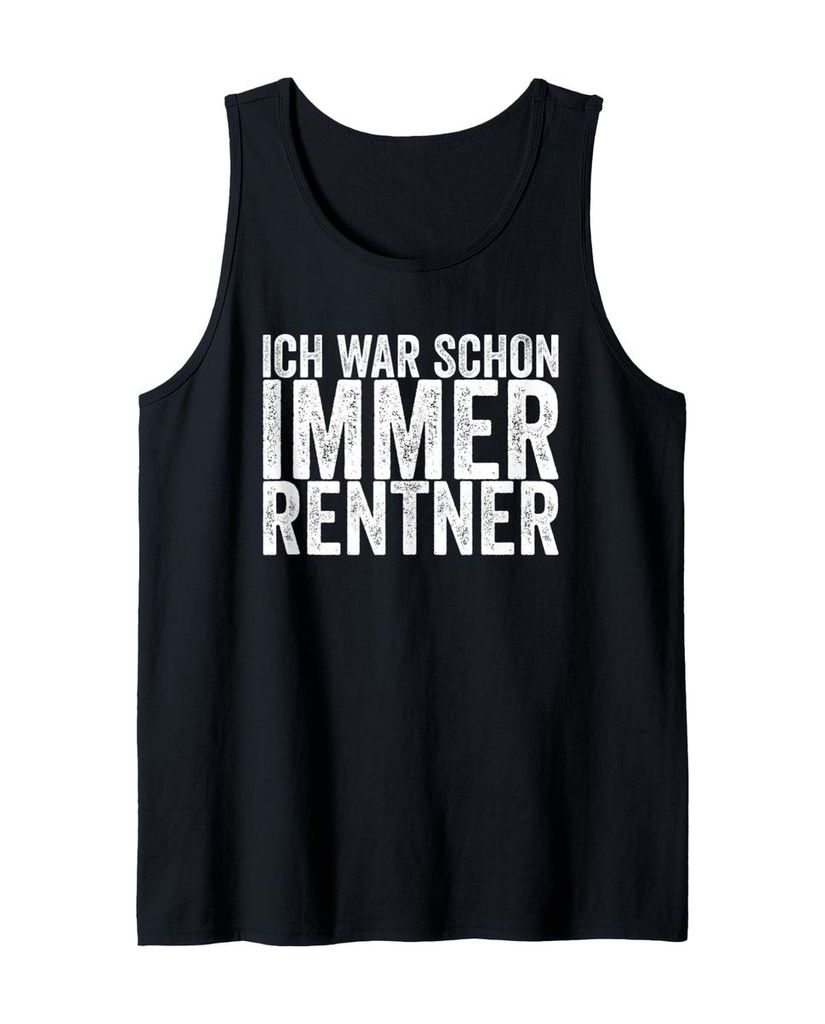 Lustiger Tank Top „Ich War Schon Immer Rentner“ | lustige-tshirts.de