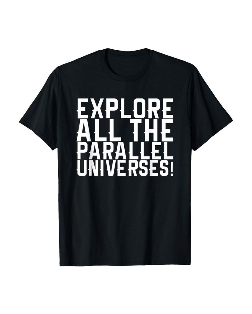 Lustiger T-Shirt „Entdecken Sie alle Paralleluniversen!“ | lustige-tshirts.de