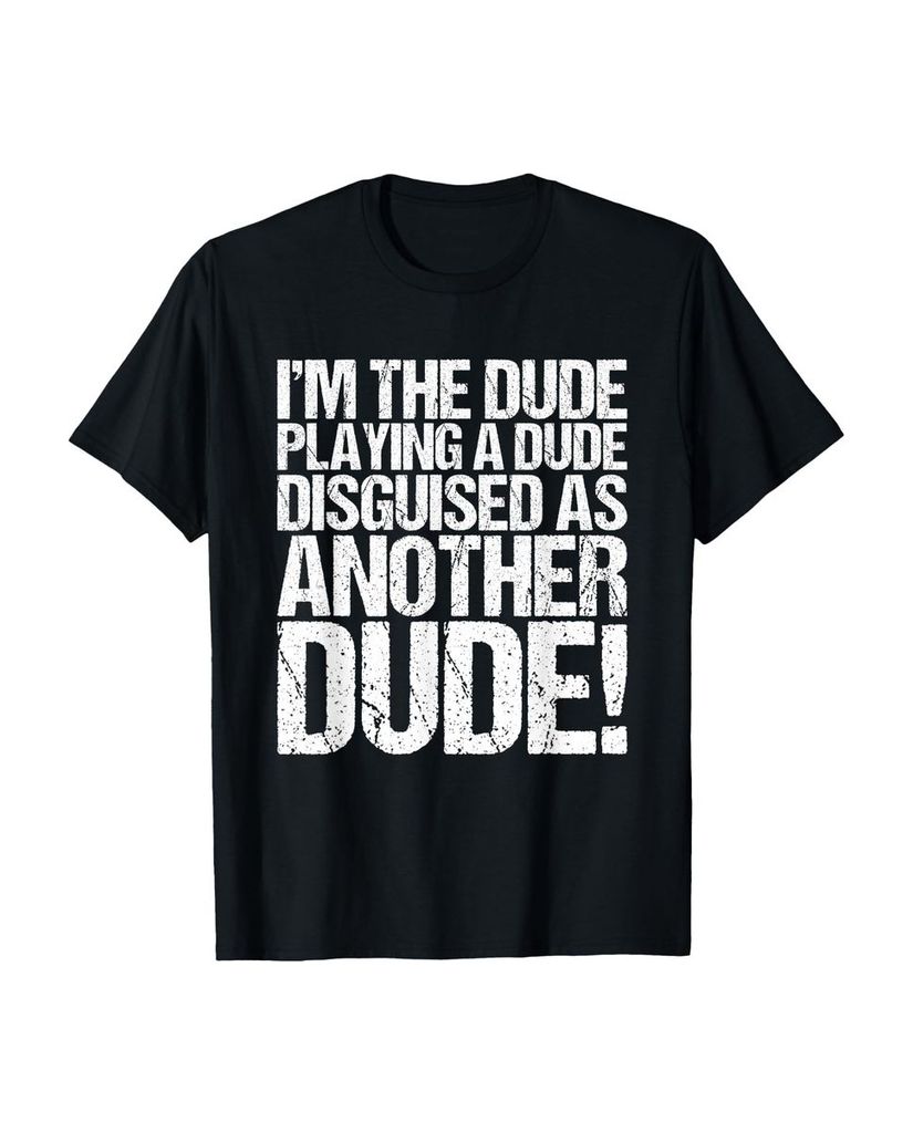 Lustiger T-Shirt „Ich bin der Typ, der einen Kerl spielt“ | lustige-tshirts.de