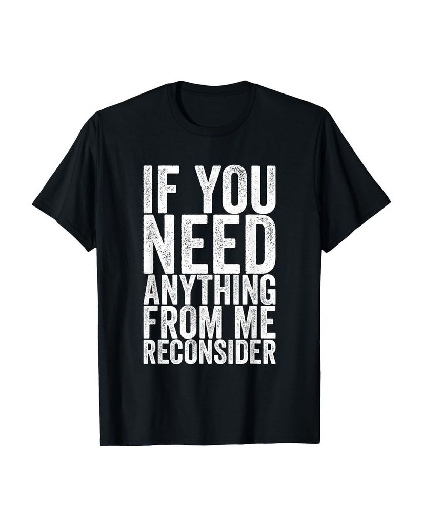 Lustiger T-Shirt „Wenn du etwas von mir brauchst überlege“ | lustige-tshirts.de