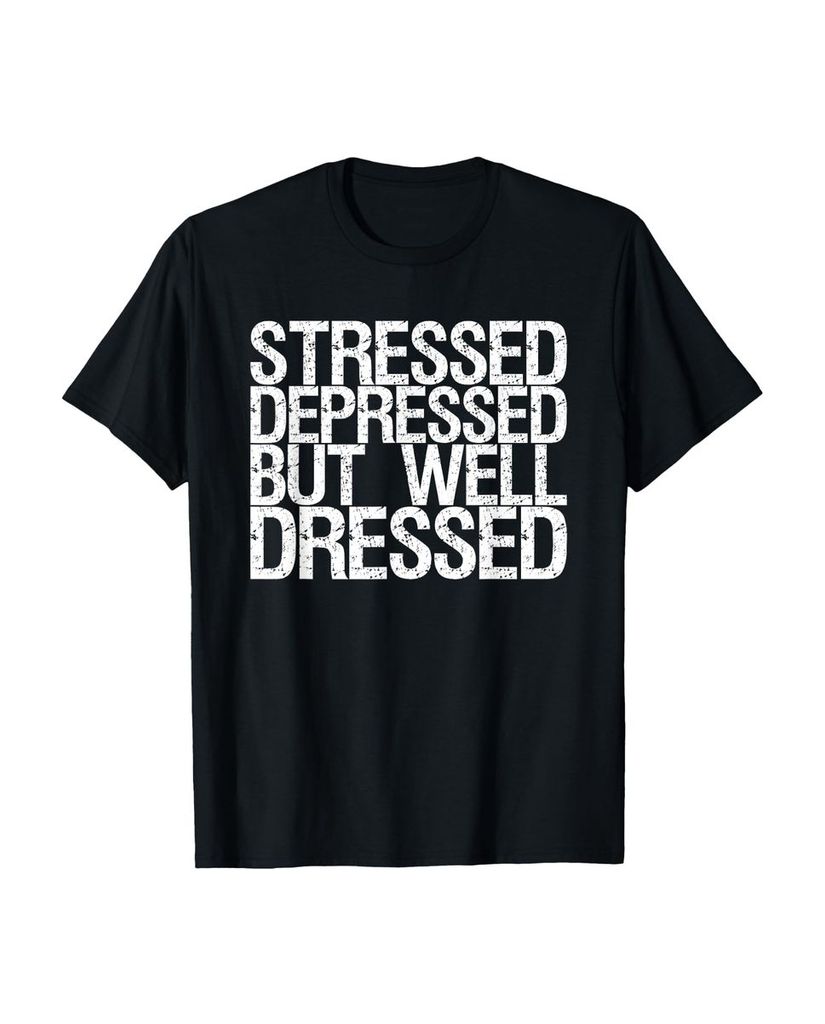Lustiger T-Shirt „Gestresst depressiv aber gut gekleidet“ | lustige-tshirts.de