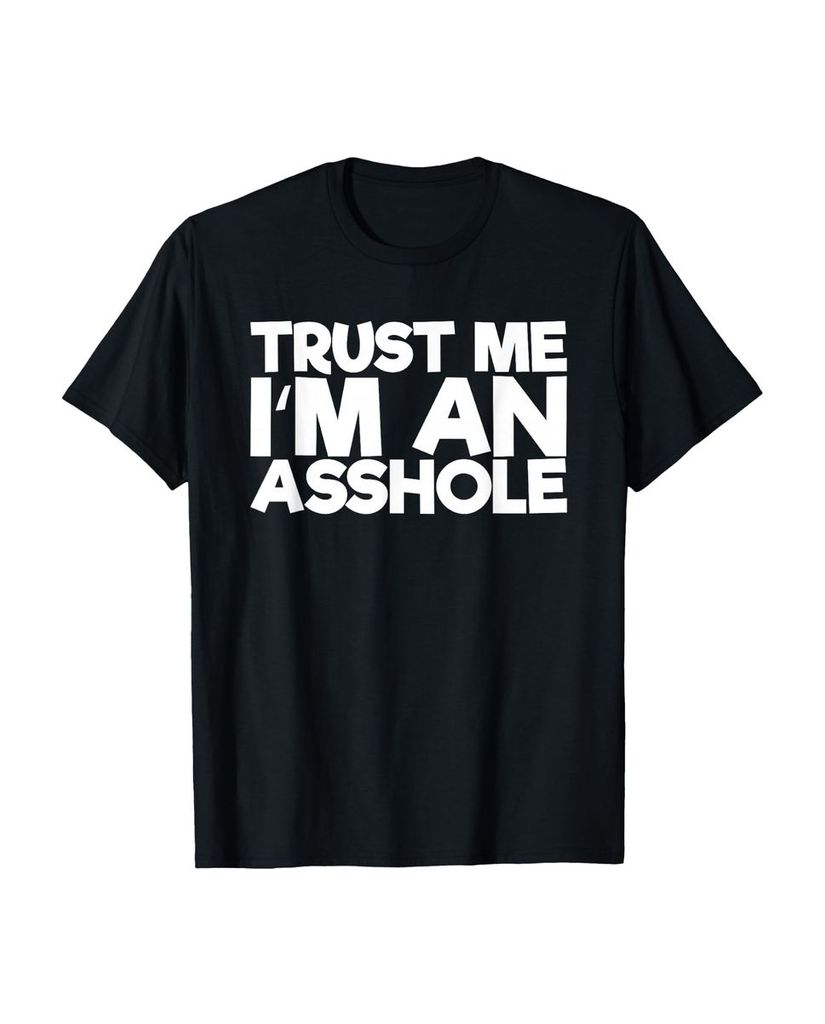 Lustiger T-Shirt „Vertrau mir, ich bin ein Arschloch“ | lustige-tshirts.de