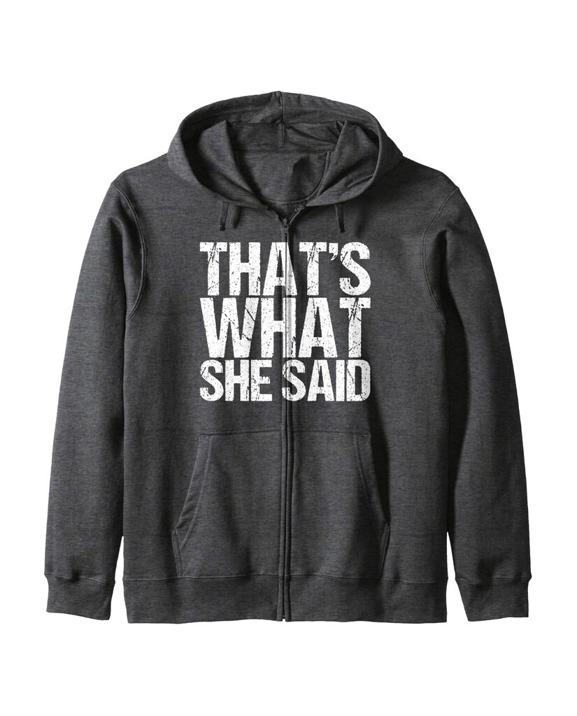 Lustige Sweatjacke „That's What She Said“ – Ansicht 4