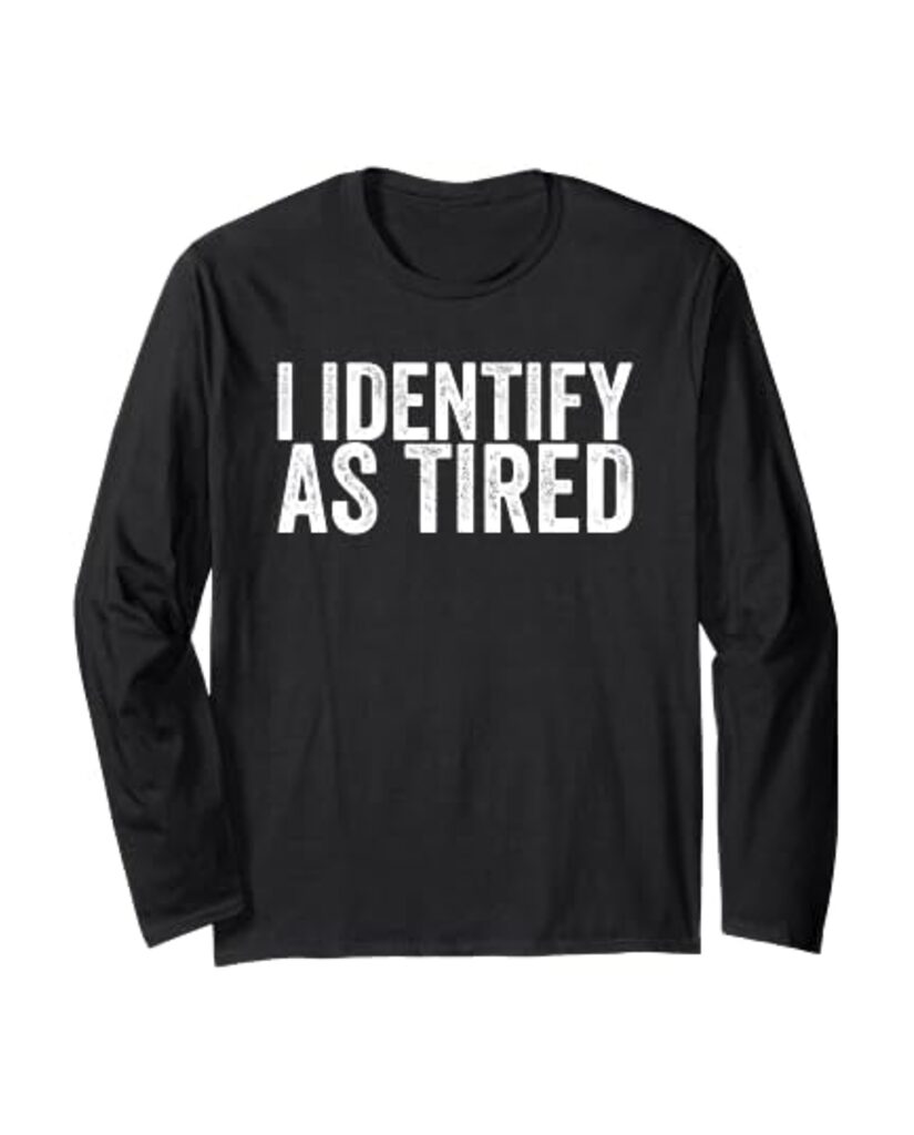 Humorvolles Kaffee Langarmshirt „I Identify As Tired“ – Ansicht 6