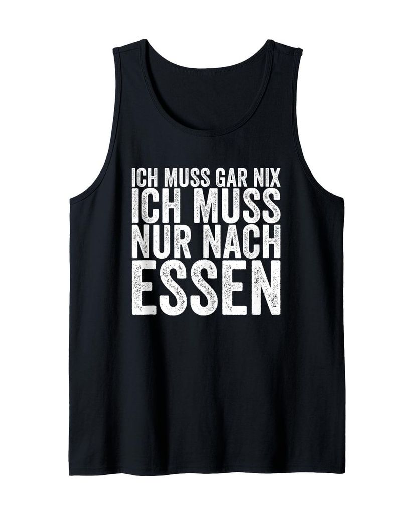 Lustiger Tank Top „Ich Muss Gar Nix Ich Muss Nur Nach Essen“ | lustige-tshirts.de
