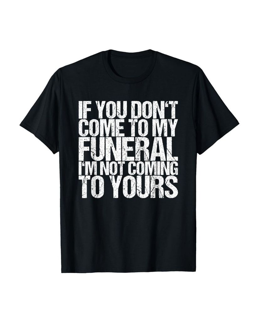 Lustiger T-Shirt „If You Don't Come To My Beerdigung I'm“ | lustige-tshirts.de