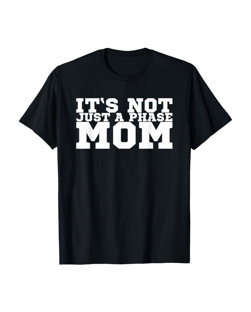 Lustiger T-Shirt „Es ist nicht nur eine Phase Mom“ | lustige-tshirts.de