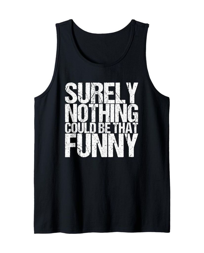 Lustiger Tank Top „Nichts könnte so lustig sein“ | lustige-tshirts.de