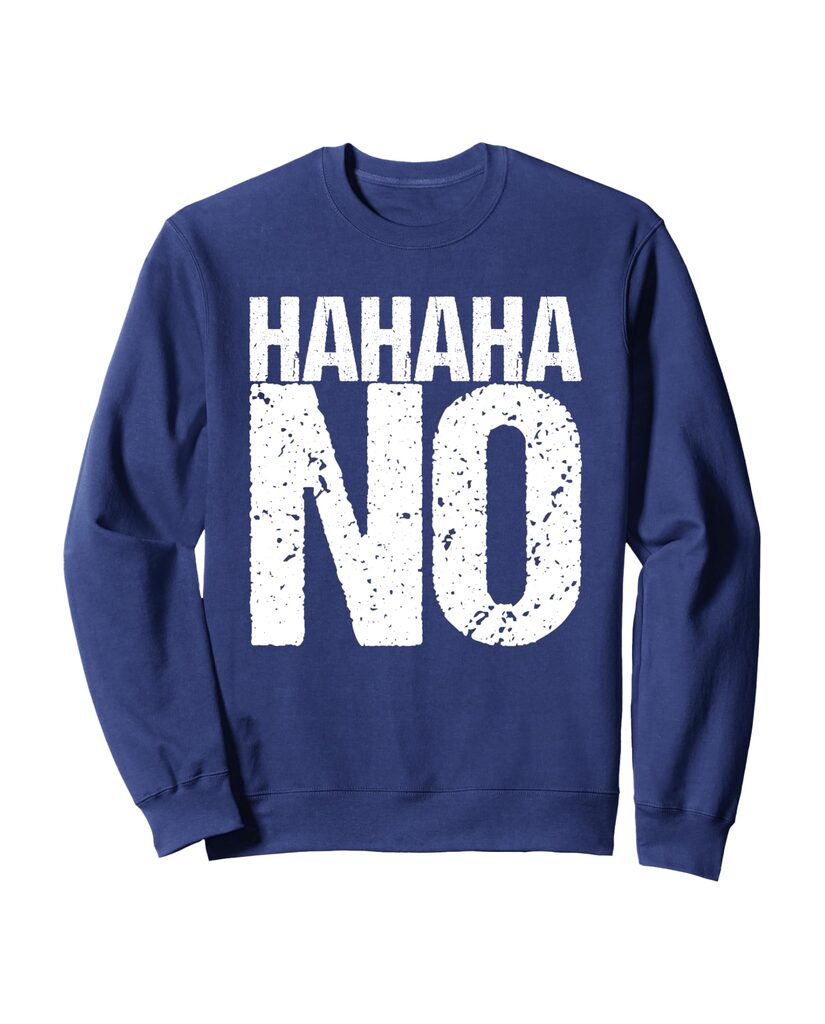 Lustiges Geburtstags Sweatshirt „Hahaha No“ – Ansicht 4