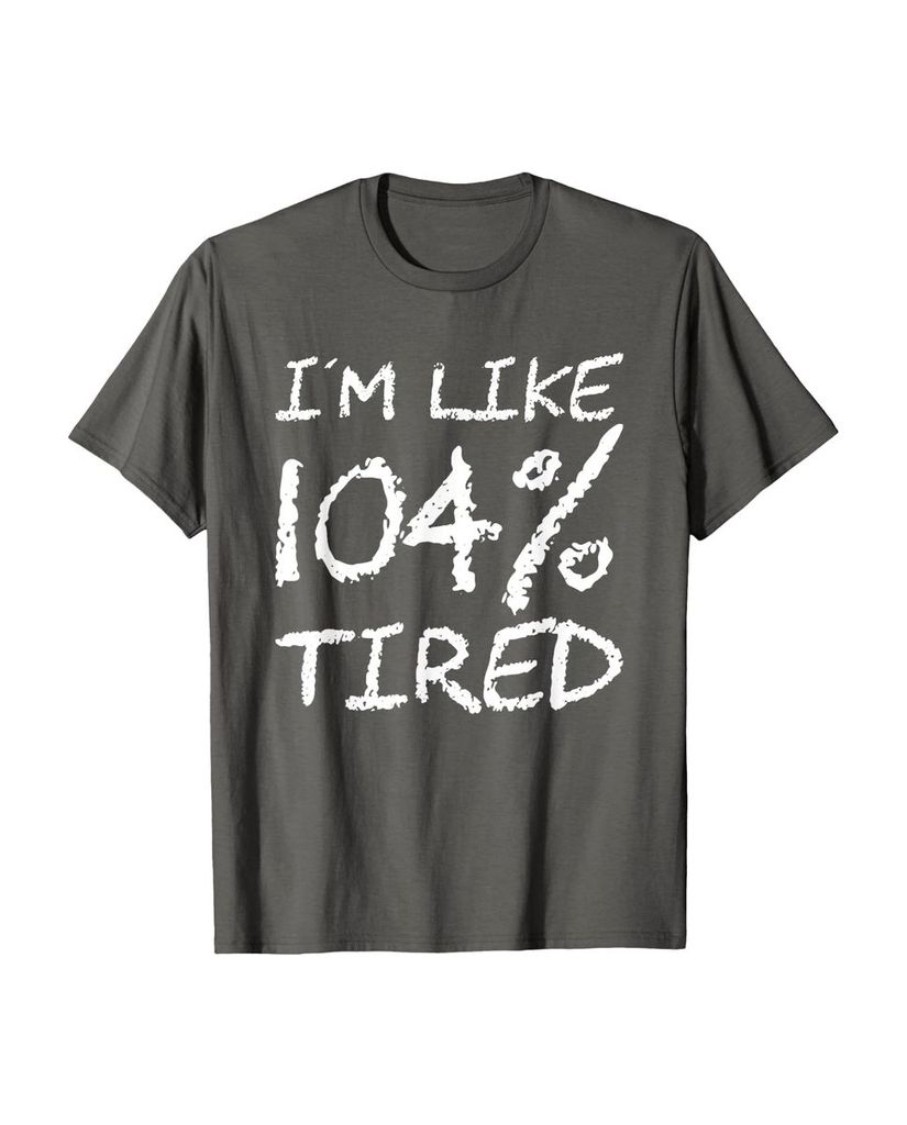 T-Shirt „Ich bin zu 104% müde“ – ein Motiv mit Pointe – Ansicht 4