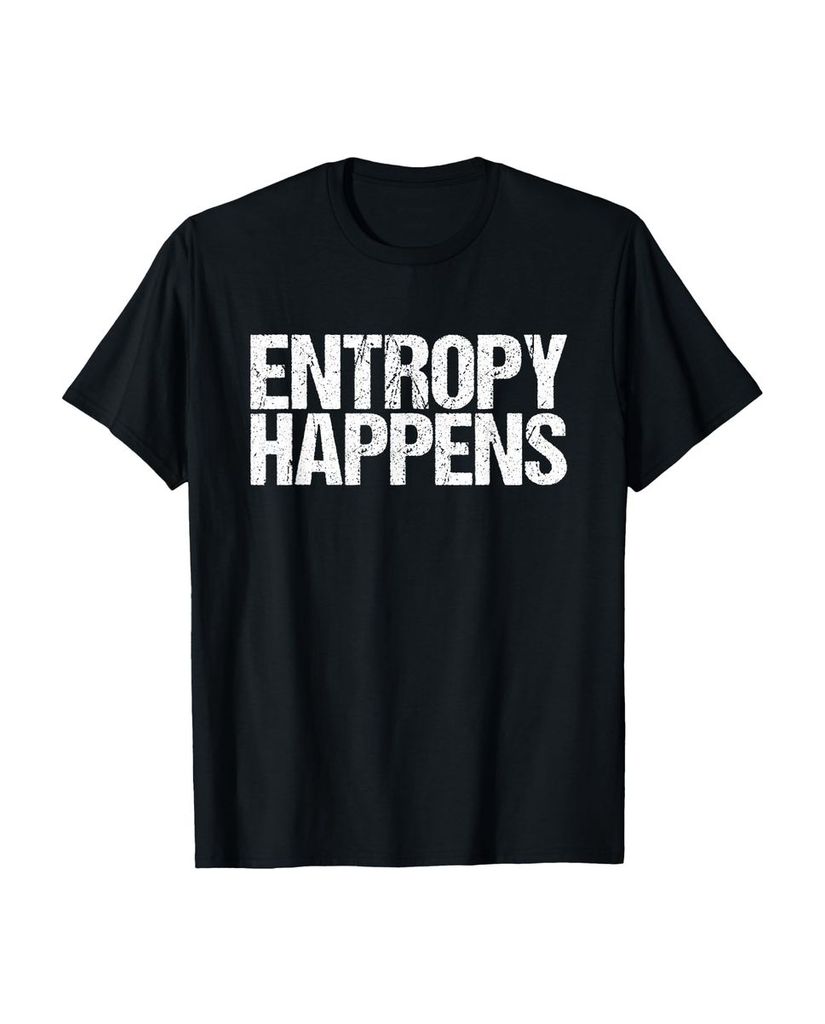 Lustiger T-Shirt „Entropy Happens Lustiger Physiker“ | lustige-tshirts.de