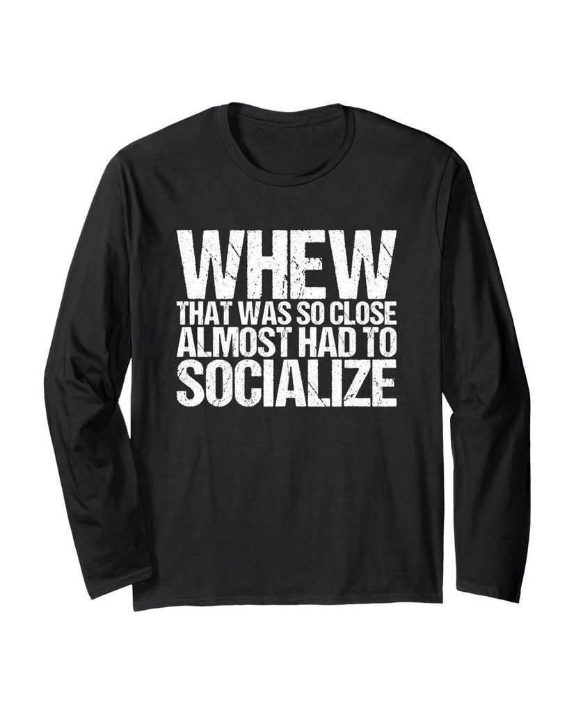 Lustiger Langarmshirt „Whew That Was Close Almost Had To“ | lustige-tshirts.de