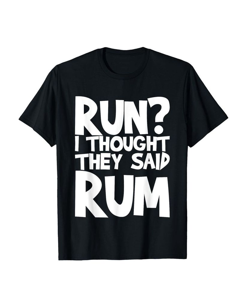 Lustiger T-Shirt „Lauf, ich dachte, sie sagten Rum“ | lustige-tshirts.de