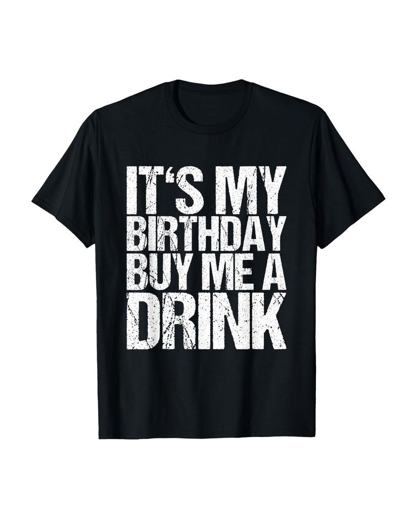Lustiger T-Shirt „It's My Birthday Buy Me A Drink“ | lustige-tshirts.de