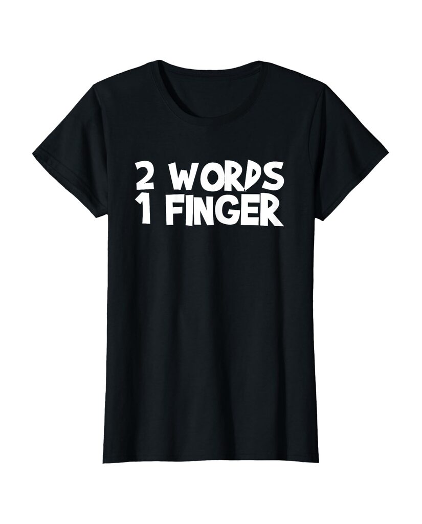 Witziges Geburtstags T-Shirt „2 Words 1 Finger“ – Ansicht 6