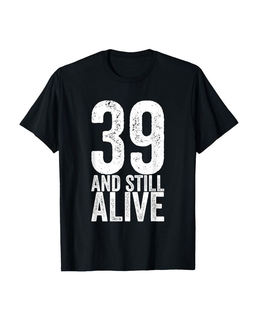 Lustiger T-Shirt „39 And Still Alive 39. Lustiger“ | lustige-tshirts.de