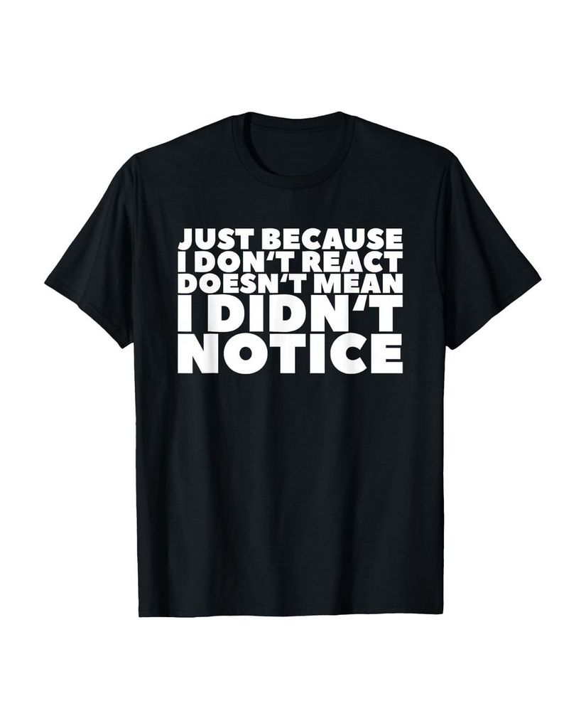 Lustiger T-Shirt „Just Because I Don't React Dodoesn't“ | lustige-tshirts.de