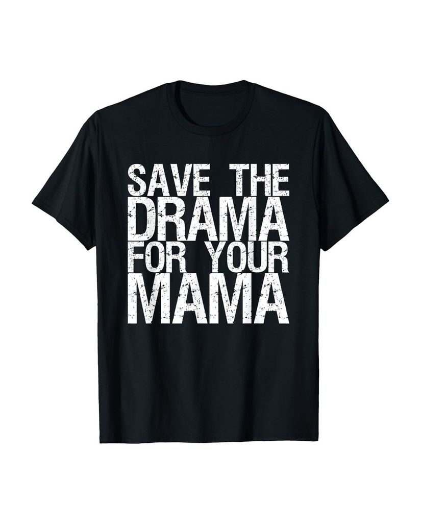 Lustiger T-Shirt „Spar dir das Drama für deine Mama auf“ | lustige-tshirts.de