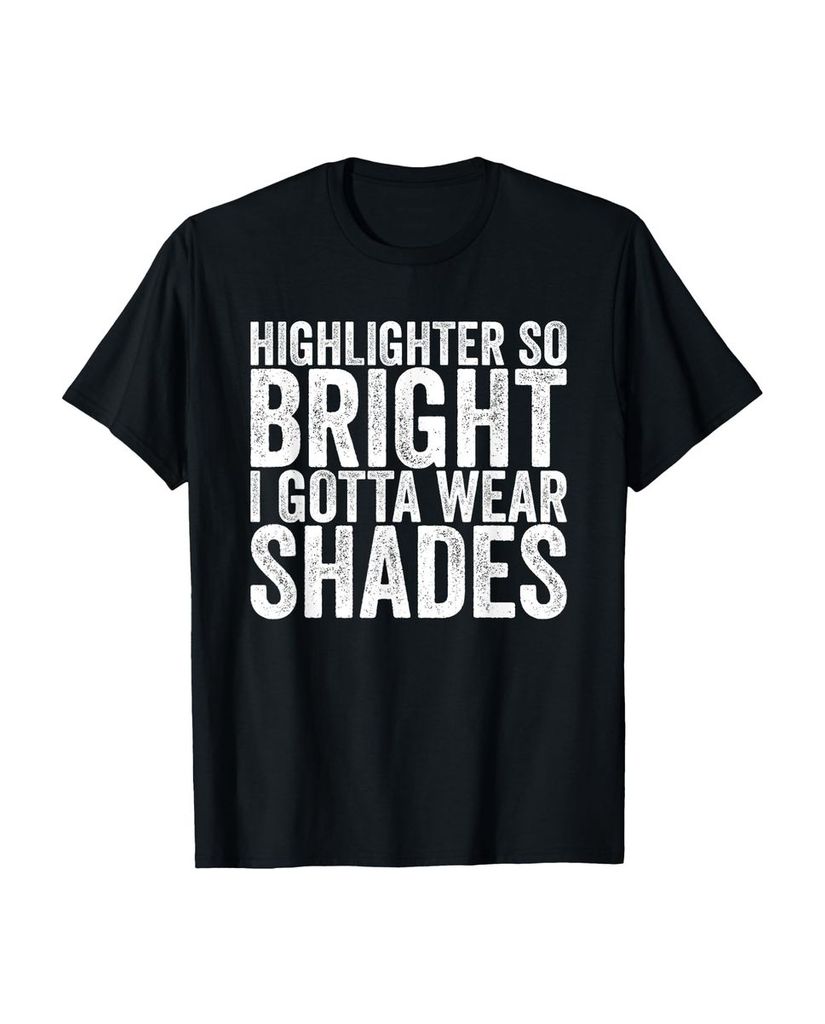 Lustiger T-Shirt „Highlighter So hell ich muss Schatten“ | lustige-tshirts.de