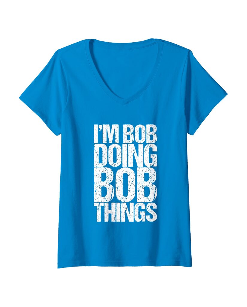 Lustiges T-Shirt „I'm Bob Doing Bob Things“ – Ansicht 4