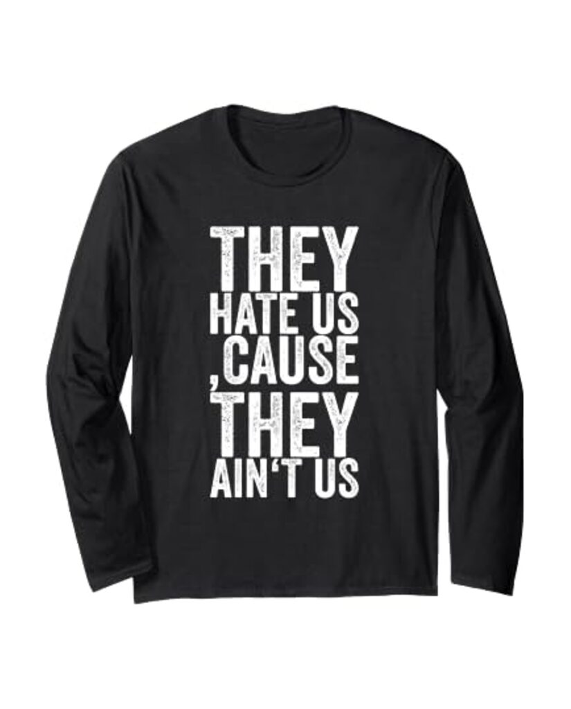 Lustiges Geburtstags Langarmshirt „They Hate Us, Cause They Ain't Us“ – Ansicht 5
