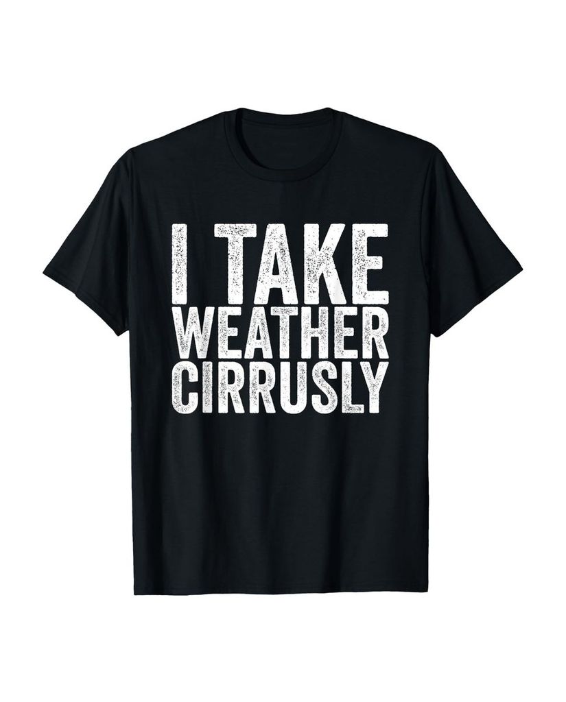 Lustiger T-Shirt „Ich nehme Wetter Cirrusly Meteorology“ | lustige-tshirts.de