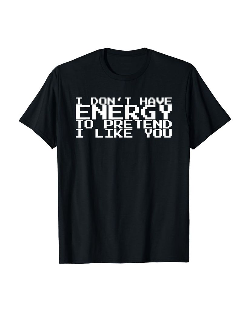 Lustiger T-Shirt „Ich habe keine Energie um so zu tun als“ | lustige-tshirts.de