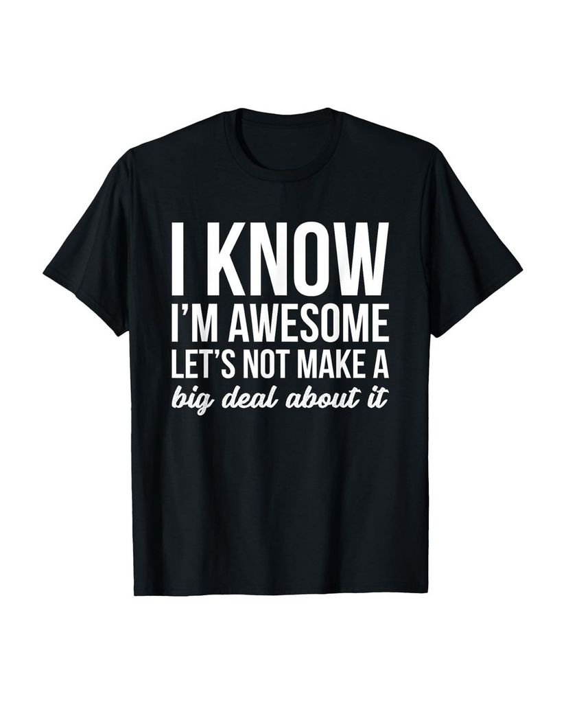 Lustiger T-Shirt „Ich weiß dass ich großartig bin Lass uns“ | lustige-tshirts.de